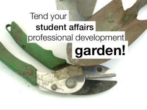 tend-to-your-student-affairs-professional-development-garden-1-638